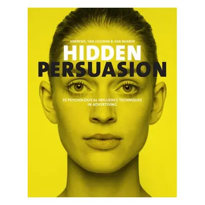 Hidden Persuasion - Andrews, Marc a van Leeuwen, Matthijs a van Baaren, Rick