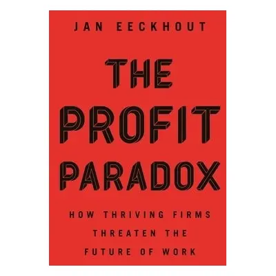 Profit Paradox - Eeckhout, Jan