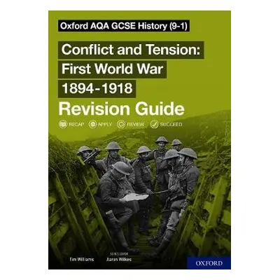 Oxford AQA GCSE History: Conflict and Tension First World War 1894-1918 Revision Guide (9-1) - W