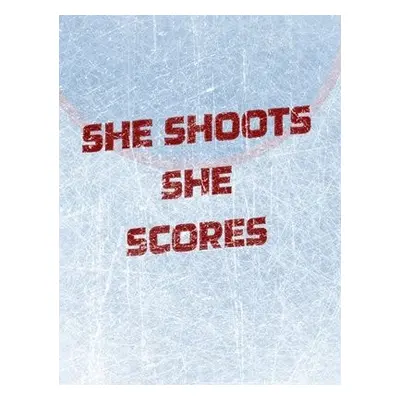 Women's Hockey Notebook - She Shoots She Scores - Blank Lined Notebook - Mantablast