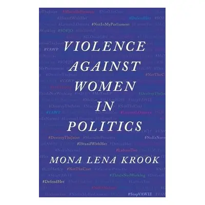 Violence against Women in Politics - Krook, Mona Lena (Professor of Political Science, Professor