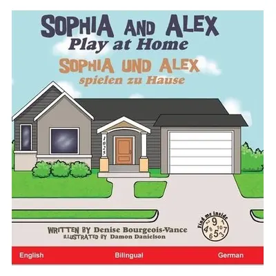 Sophia and Alex Play at Home - Denise Bourgeois-Vance, Bourgeois-Vance