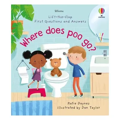 First Questions and Answers: Where Does Poo Go? - Daynes, Katie