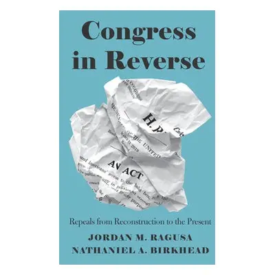 Congress in Reverse - Ragusa, Jordan M a Birkhead, Nathaniel A