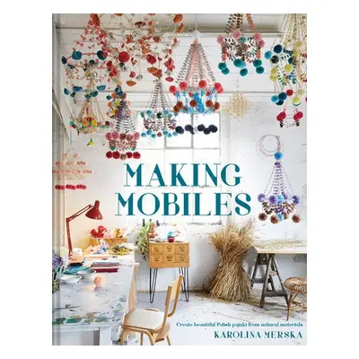 Making Mobiles - Merska, Karolina