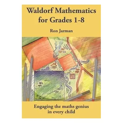 Teaching Waldorf Mathematics in Grades 1-8 - Jarman, Ron