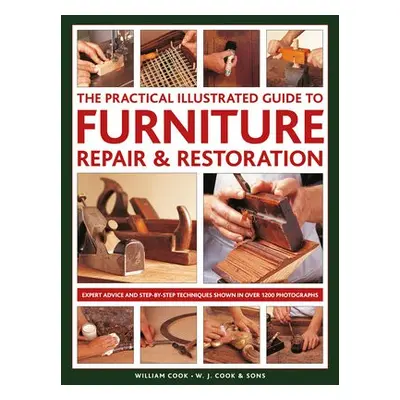 Furniture Repair a Restoration, The Practical Illustrated Guide to - Cook, William