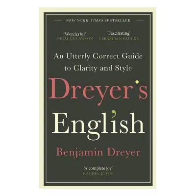 Dreyer’s English: An Utterly Correct Guide to Clarity and Style - Dreyer, Benjamin