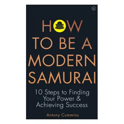 How to be a Modern Samurai - Cummins, Antony, MA