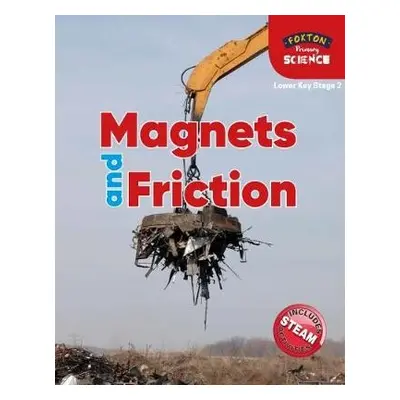 Foxton Primary Science: Magnets and Friction (Lower KS2 Science) - Tyrrell, Nichola