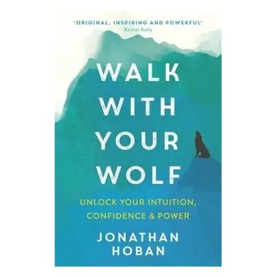 Walk With Your Wolf - Hoban, Jonathan