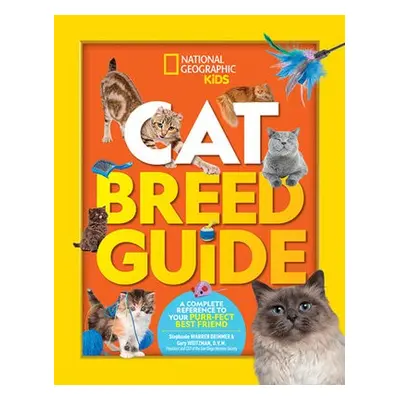 Cat Breed Guide - National Geographic Kids a Weitzman, Dr. Gary a Warren Drimmer, Stephanie