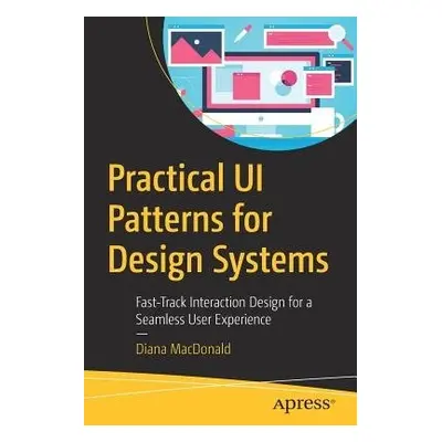 Practical UI Patterns for Design Systems - MacDonald, Diana