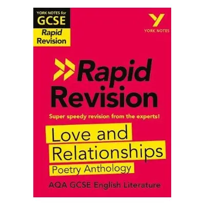 York Notes for AQA GCSE Rapid Revision: Love and Relationships AQA Poetry Anthology catch up, re