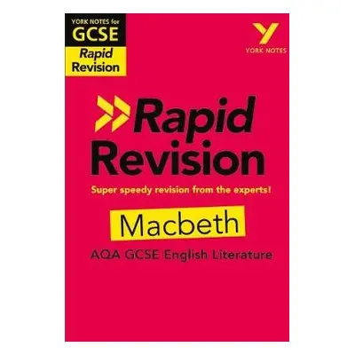 York Notes for AQA GCSE Rapid Revision: Macbeth catch up, revise and be ready for and 2023 and 2