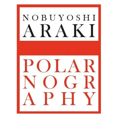 Nobuyoshi Araki: Polarnography - Maggia, Filippo