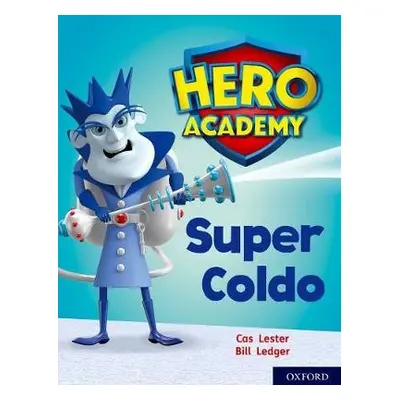 Hero Academy: Oxford Level 7, Turquoise Book Band: Super Coldo - Lester, Cas