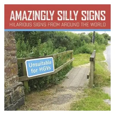 Amazingly Silly Signs - Glynne-Jones, Tim