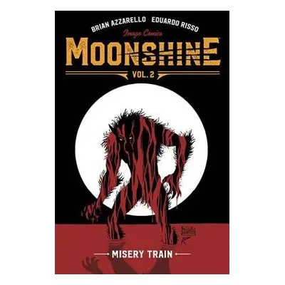 Moonshine Volume 2: Misery Train - Azzarello, Brian