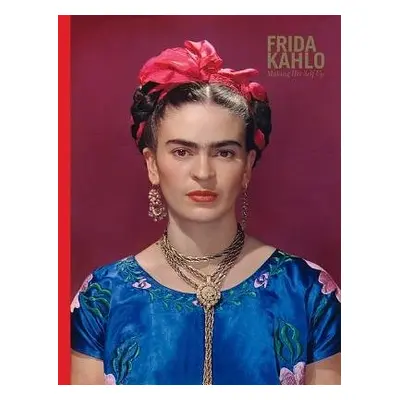 Frida Kahlo: Making Her Self Up