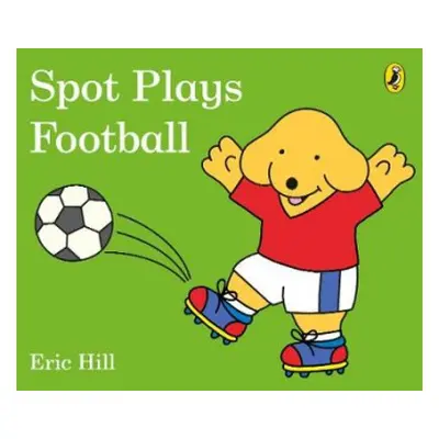 Spot Plays Football - Hill, Eric