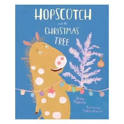 Hopscotch and the Christmas Tree - Segrove, Katy