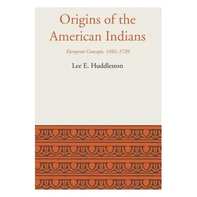 Origins of the American Indians - Huddleston, Lee Eldridge