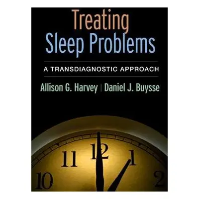 Treating Sleep Problems - Harvey, Allison G. a Buysse, Daniel J.