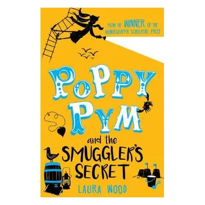 Poppy Pym and the Secret of Smuggler's Cove - Wood, Laura