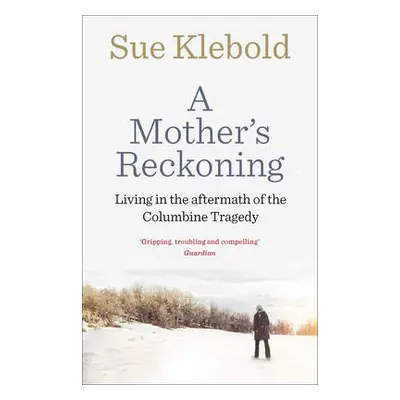 Mother's Reckoning - Klebold, Sue