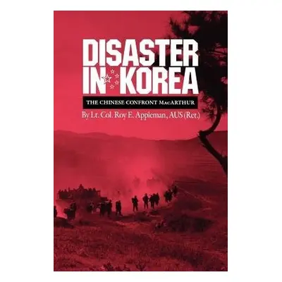 Disaster in Korea - Appleman, Roy E.