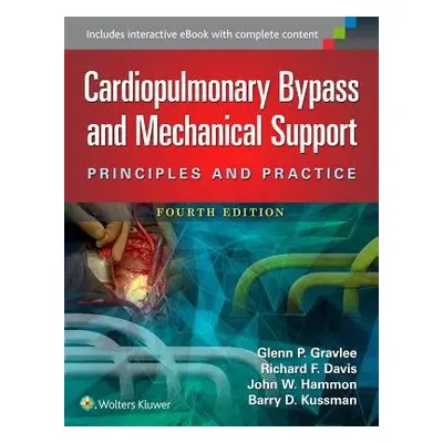 Cardiopulmonary Bypass and Mechanical Support - Gravlee, Glenn P., MD a Davis, Richard F. a Hamm