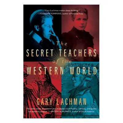 Secret Teachers of the Western World - Lachman, Gary (Gary Lachman)