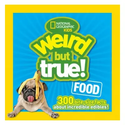 Weird But True! Food - National Geographic Kids