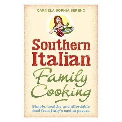 Southern Italian Family Cooking - Sereno, Carmela Sophia