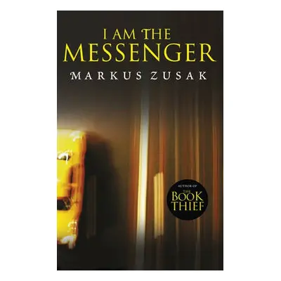 I Am the Messenger - Zusak, Markus