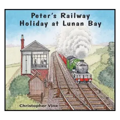 Peter's Railway Holiday at Lunan Bay - Vine, Christopher G. C.