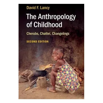 Anthropology of Childhood - Lancy, David F. (Utah State University)