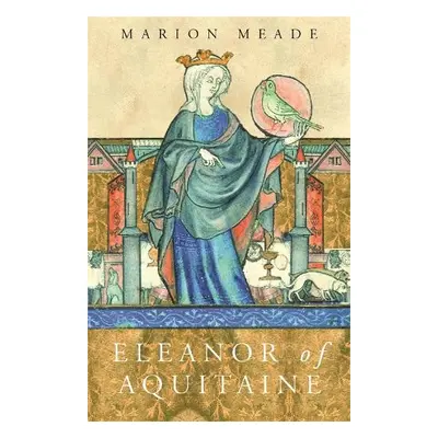 Eleanor of Aquitaine - Meade, Marion