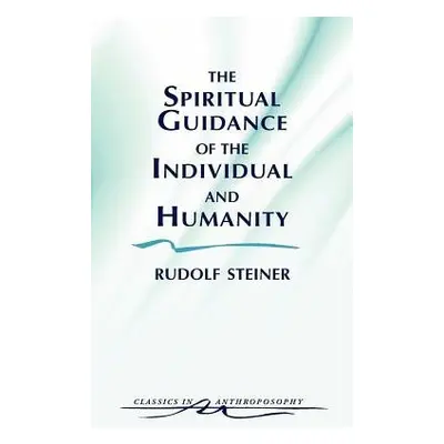 Spiritual Guidance of the Individual and Humanity - Steiner, Rudolf