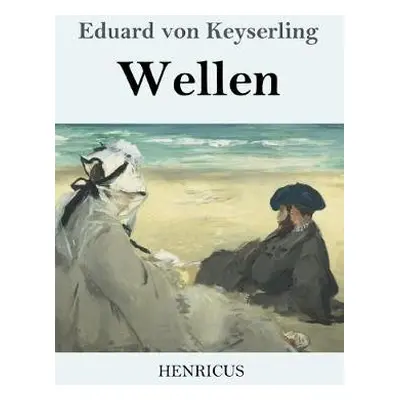 Wellen - Keyserling, Eduard Von