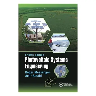 Photovoltaic Systems Engineering - Messenger, Roger A. (Florida Atlantic University (FAU), Boca 