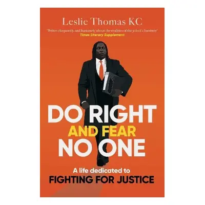 Do Right and Fear No One - Thomas QC, Leslie