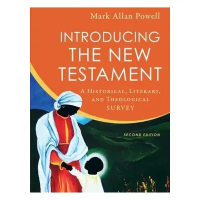 Introducing the New Testament – A Historical, Literary, and Theological Survey - Powell, Mark Al