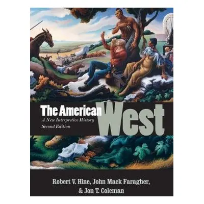 American West - Hine, Robert V. a Faragher, John Mack a Coleman, Jon T.