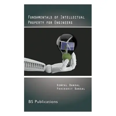 Fundamentals of Intellectual Property for Engineers - Bansal, Kompal a Bansal, Parikshit