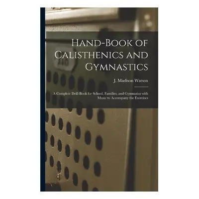 Hand-book of Calisthenics and Gymnastics