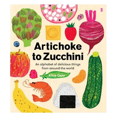 Artichoke to Zucchini - Oehr, Alice