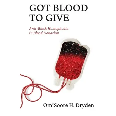 Got Blood to Give - Dryden, OmiSoore H.