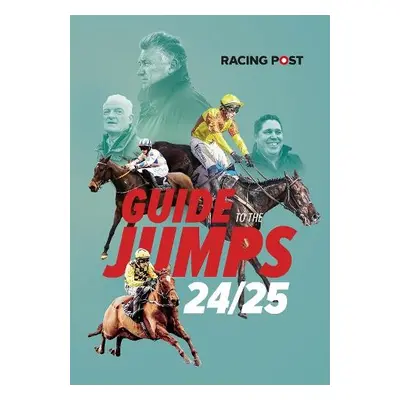 Racing Post Guide to the Jumps 2024-25 - Dew, David